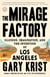 The Mirage Factory - Illusion, Imagination, and the Invention of Los Angeles
