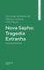 Nova Sapho: Tragedia Extranha