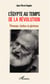 L'Egypte au temps de la révolution - Pharaons, barbus et généraux