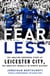 Fearless - The Amazing Underdog Story of Leicester City, the Greatest Miracle in Sports History