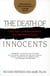 The Death of Innocents - A True Story of Murder, Medicine, and High-Stakes Science