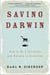 Saving Darwin - How to Be a Christian and Believe in Evolution