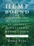 Hemp Bound - Dispatches from the Front Lines of the Next Agricultural Revolution