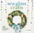 Sea Glass Crafts - 28 Fun Projects You Can Make at Home