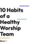 10 Habits of a Healthy Worship Team
