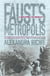 Faust’s Metropolis - A History of Berlin