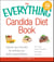 The Everything Candida Diet Book - Improve your immunity by restoring your body's natural balance