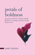 Petals of Boldness: A Poetry Book for Women Seeking Self-love, Healing, and Discovering Their Voice - Petals of Inspiration Series