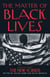 The Matter of Black Lives - Writing from The New Yorker