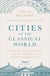 Cities of the Classical World - An Atlas and Gazetteer of 120 Centres of Ancient Civilization