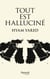 Tout est halluciné
