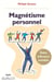 Magnétisme personnel - Votre influence invisible