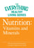 Nutrition: Vitamins and Minerals - The most important information you need to improve your health