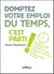 Domptez votre emploi du temps, c'est parti !