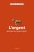 L’argent, maître ou serviteur ?