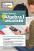 High School Algebra I Unlocked - Your Key to Mastering Algebra I