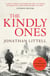 The Kindly Ones - A chilling Second World War novel following an SS officer from the Eastern Front to the ruins of Berlin