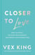 Closer to Love - How to Attract the Right Relationships and Deepen Your Connections