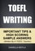 TOEFL Writing: Important Tips & High Scoring Sample Answers! (Written By A TOEFL Teacher)