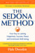 The Sedona Method - Your Key to Lasting Happiness, Success, Peace and Emotional Well-being