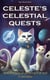 Celeste's Celestial Quests: Volume 3 - Stellar Sagas of a Daring Cat and Comrades - The Cosmic Chronicles of Celeste and Friends: A Trilogy of Interstellar Adventures