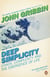 Deep Simplicity - Chaos, Complexity and the Emergence of Life