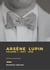 Arsène Lupin - Volume 1 - 1907 - 1918