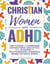 Christian Women with ADHD: The 7-Steps to Overcome Distractions, Declutter, and Flourish in Relationships & Finances Based on God's Word