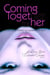 Coming Together: For Her