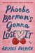 Phoebe Berman's Gonna Lose It - A Novel
