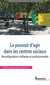 Le pouvoir d’agir dans les centres sociaux - Reconfigurations militantes et professionnelles
