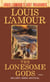 The Lonesome Gods (Louis L'Amour's Lost Treasures) - A Novel
