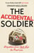 The Accidental Soldier - As recommended on Off Menu and The Rest is Entertainment - 'Very, very funny, genuinely brilliant', MARINA HYDE