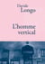L'homme vertical - Traduit de l'italien par Dominique Vittoz