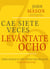 Cae Siete Veces Levánte Ocho - Cómo Lograr Lo Que Tienes Por Delante, Pase Lo Que Pase