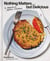 Nothing Matters but Delicious - A Radically Honest Cookbook
