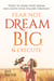 Fear Not, Dream Big, & Execute: Tools To Spark Your Dream And Ignite Your Follow-Through