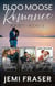 Bloo Moose Romance BoxSet 1 (Books #1-3) - Bloo Moose Romance BoxSets and Bundles, #1
