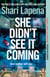 She Didn't See It Coming - The twisty, addictive new globally bestselling thriller from the multi-million-copy-selling author of Everyone Here is Lying