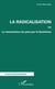 La radicalisation - ou La résurrection du père par le fanatisme