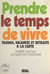 Prendre le temps de vivre - Travail, vacances et retraite à la carte