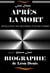 Après la mort – révélation des mystères d’Outre-tombe (ou exposé de la doctrine des Esprits) : suivi d’une Biographie du Maître par G. Luce [édition intégrale revue et mise à jour] - édition intégrale et corrigée
