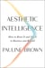 Aesthetic Intelligence - How to Boost It and Use It in Business and Beyond