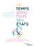 Le temps dans tous ses états - Rythmes singuliers, routines, accélération… Comment imposer au temps son leadership !