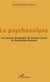 La psychanalyse - Les sources d'inspiration de Jacques Lacan du <em>Parménide à Averroès</em>