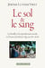 Le Sol et le sang. La famille et la reproduction sociale en France du Moyen Age à nos jours - La famille et la reproduction sociale en France du Moyen Age au XIXe siècle