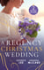 A Regency Christmas Wedding - His Mistletoe Marchioness / The Wallflower's Mistletoe Wedding