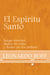 El Espíritu Santo - Fuego interior, dador de vida y Padre de los pobres