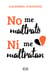 No me maltrato ni me maltratan