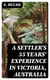 A Settler's 35 Years' Experience in Victoria, Australia - And how £6 8s. became £8,000
